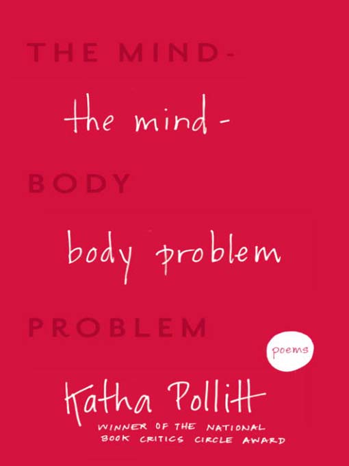 Title details for The Mind-Body Problem by Katha Pollitt - Wait list